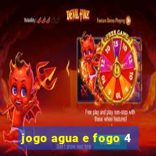 jogo agua e fogo 4